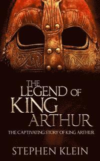 Stephen Klein - The Legend of King Arthur: The Captivating Story of King Arthur, Häftad. Tillgänglighet: Lägg i varukorg