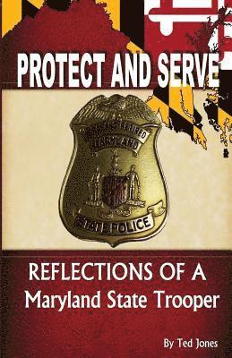 Ted Jones - Protect and Serve: Reflections of a Maryland State Trooper, Häftad. Tillgänglighet: Lägg i varukorg