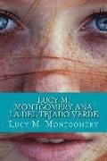 Lucy M. Montgomery Ana La del Tejado Verde