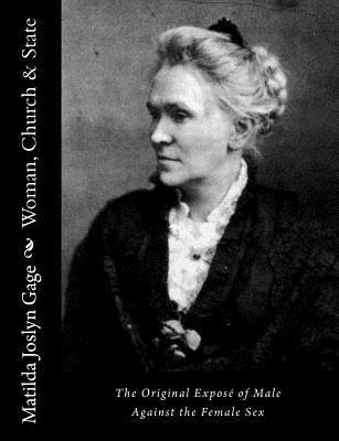 Matilda Joslyn Gage - Woman, Church & State: The Original Exposé of Male Against the Female Sex, Häftad. Tillgänglighet: Lägg i varukorg