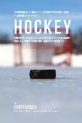 Le Programme Complet De La Seance D'entrainement De Musculation Pour Le Hockey: Augmenter La Puissance, La Vitesse, L'agilite Et La Resistance Grace A