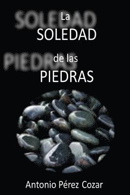 Antonio Perez Cozar, Mrv Editor Independiente - La soledad de las piedras, Häftad. Tillgänglighet: Lägg i varukorg