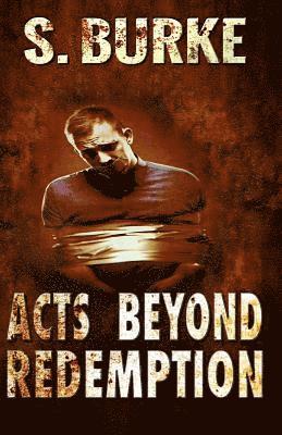 S. Burke - Acts Beyond Redemption, Häftad