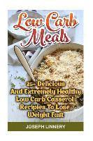 Joseph Linnery - Low Carb Meals: 25+ Delicious and Extremely Healthy Low Carb Casserol Recipies To Lose Weight Fast: low carb cookbook, low carb diet,, Häftad. Tillgänglighet: Lägg i varukorg