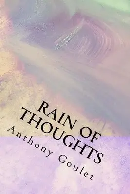 Anthony Goulet - Rain of Thoughts, Häftad. Tillgänglighet: Lägg i varukorg