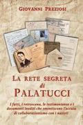 La rete segreta di Palatucci.: I fatti, i retroscena, le testimonianze e i documenti inediti che smentiscono l'accusa di collaborazionismo con i nazi