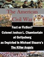 Penny Hill Press, U. S. Army Command and General Staff Col - Fact or Fiction? Colonel Joshua L. Chamberlain at Gettysburg as Depicted in Michael Shaara's "The Killer Angels", Häftad
