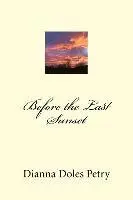 Dianna Doles Petry, Debra Shively Welch - Before the Last Sunset, Häftad. Tillgänglighet: Lägg i varukorg