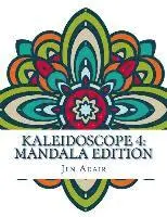 Jen Adair - Kaleidoscope 4: Mandala Edition: A Coloring Book for Adults, Häftad. Tillgänglighet: Lägg i varukorg