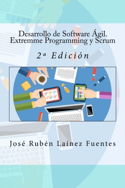 Jose Ruben Lainez Fuentes, It Campus Academy - Desarrollo de Software Ágil. Extremme Programming y Scrum: 2a Edición, Häftad