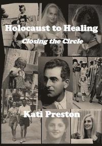 Kati Preston - Holocaust to Healing: Closing The Circle, Häftad. Tillgänglighet: Lägg i varukorg