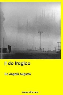 De Angelis Augusto Leggeregiovane - Il do tragico, Häftad. Tillgänglighet: Lägg i varukorg