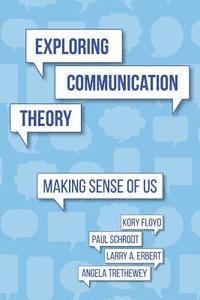 Paul Schrodt, Larry a. Erbert - Exploring Communication Theory: Making Sense of Us, Häftad. Tillgänglighet: Lägg i varukorg