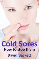 David Beckett - Cold Sores: How to stop them, Häftad. Tillgänglighet: Lägg i varukorg