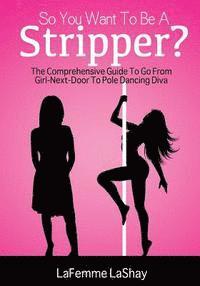 Nicholas a. Brown - So You Want To Be A Stripper?, Häftad. Tillgänglighet: Lägg i varukorg