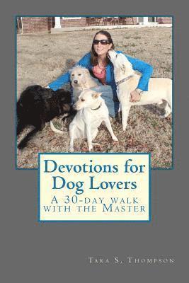 Paula Reed - Devotions for Dog Lovers: A 30-day walk with the Master, Häftad. Tillgänglighet: Lägg i varukorg