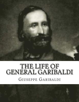 The Life of General Garibaldi