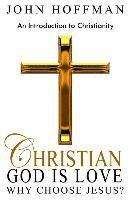 John Hoffman - Christian: God is Love - An Introduction to Christianity, Häftad. Tillgänglighet: Lägg i varukorg