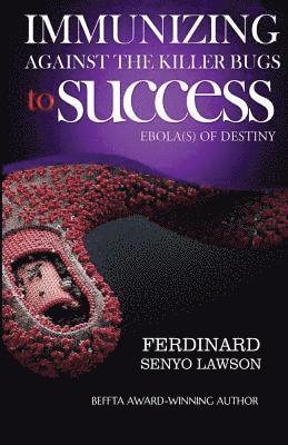 Ferdinard Senyo Lawson - Immunizing Against the Killer Bugs to Success: Ebola of Destiny, Häftad. Tillgänglighet: Lägg i varukorg