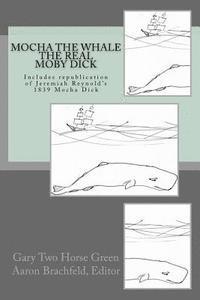 Aaron Brachfeld - Mocha the Whale - the Real Moby Dick: With transcription of Jeremiah Reynold's Mocha Dick, Häftad