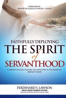 Ferdinard Senyo Lawson - Faithfully Deploying the Spirit of Servanthood: A Service to God, Pastors and Ministry is the Heart of Servanthood, Häftad. Tillgänglighet: Lägg i varukorg