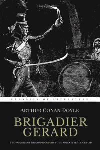 Arthur Conan Doyle - Brigadier Gerard: The Exploits of Brigadier Gerard & The Adventures of Gerard [ Illustrated ], Häftad. Tillgänglighet: Lägg i varukorg