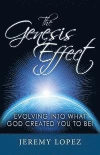 The Genesis Effect: Evolving into what God Created You to Be