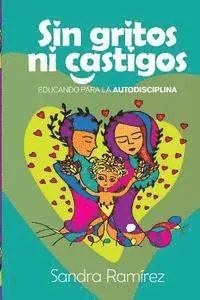 Sandra Ramirez - Sin Gritos Ni Castigos: Educando para la autodisciplina, Häftad. Tillgänglighet: Lägg i varukorg