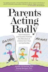 Zeynep Biringen Phd, Jennifer J. Harman Phd - Parents Acting Badly: How Institutions and Societies Promote the Alienation of Children from Their Loving Families, Häftad. Tillgänglighet: Lägg i varukorg