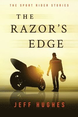 Jeff Hughes - The Razor's Edge: The Sport Rider Stories, Häftad. Tillgänglighet: Lägg i varukorg