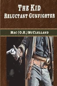 Mac (O H. ). McClelland - The Kid: Reluctant Gunfighter, Häftad. Tillgänglighet: Lägg i varukorg