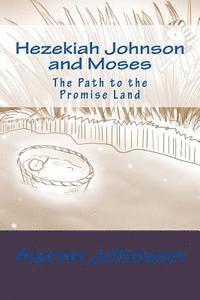 Aaron Johnson - Hezekiah Johnson and Moses: The Path to the Promise Land, Häftad