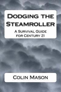 Colin Mason - Dodging the Steamroller: A Survival Guide for Century 21, Häftad