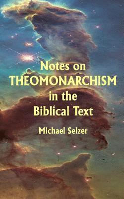Michael Selzer - Notes on Theomonarchism in the Biblical Text, Häftad. Tillgänglighet: Lägg i varukorg