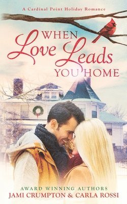 Jami Crumpton, Carla Rossi - When Love Leads You Home: A Cardinal Point Holiday Romance, Häftad. Tillgänglighet: Lägg i varukorg