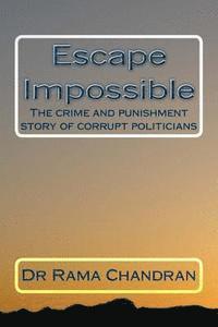 Escape Impossible: The crime and punishment story of corrupt politicians