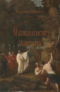 Alexander Mehlmann - Mathematische Moritaten, Häftad. Tillgänglighet: Lägg i varukorg