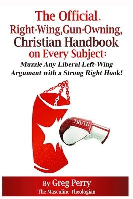 Greg Perry - Official, Right-Wing, Gun-Owning, Christian Handbook on Every Subject, Häftad. Tillgänglighet: Lägg i varukorg