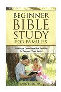 Family Bible Study: Beginner Bible Study For Families: 10 Minute Devotional For Families To Deepen Their Faith
