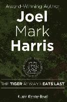 Joel Mark Harris - The Tiger Always Eats Last, Häftad