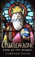 Cameron White - Charlemagne, Häftad. Tillgänglighet: Lägg i varukorg