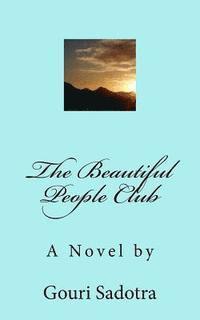 Gouri Sadotra - The Beautiful People Club: A Novel by, Häftad. Tillgänglighet: Lägg i varukorg