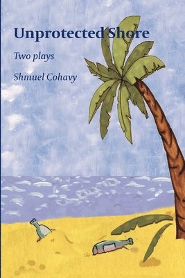 Shmuel Cohavy - Unprotected Shore, Häftad. Tillgänglighet: Lägg i varukorg