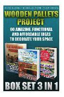 Nicholas White, Tahir Kendal - Wooden Pallets Project Box Set 3 In 1 60 Amazing, Functional And Affordable Idea: DIY Household Hacks, Wood Pallets, Wood Pallet Projects, Diy Decorat, Häftad