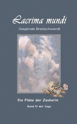 Sieglinde Breitschwerdt - Lacrima mundi: Die Pläne der Zauberin, Häftad. Tillgänglighet: Lägg i varukorg