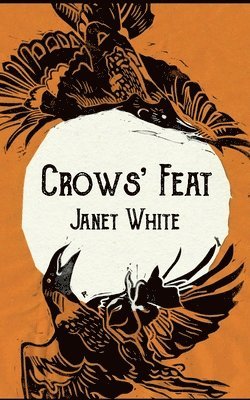 Janet White - Crows' Feat, Häftad. Tillgänglighet: Lägg i varukorg