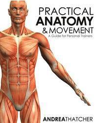 Practical Anatomy & Movement: A Guide for Personal Trainers av Andrea Thatcher