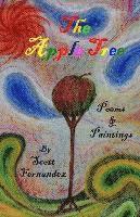 Scott Fernandez - The Apple Tree: Collected works, Poems & Paintings by Scott Fernandez, Häftad. Tillgänglighet: Lägg i varukorg