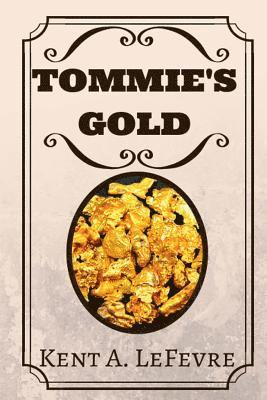 Kent A. Lefevre - Tommie's Gold, Häftad. Tillgänglighet: Lägg i varukorg