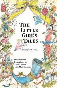 Matt Sherman, Sandra Felton - The Little Girl's Tales: Love, Hope and Growth, Häftad